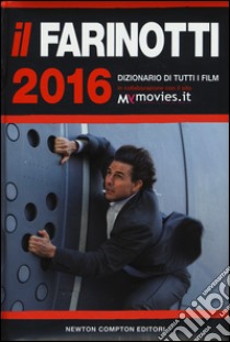 Il Farinotti 2016. Dizionario di tutti i film libro di Farinotti Pino; Farinotti Rossella; Zappoli Giancarlo