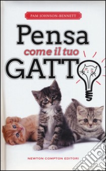 Pensa come il tuo gatto libro di Johnson Bennet Pam