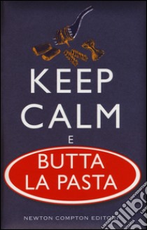 Kepp calm e butta la pasta libro