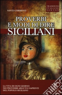 Proverbi e modi di dire siciliani di ieri e di oggi libro di Correnti Santi