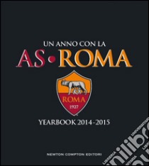 Un anno con la AS Roma. Yearbook 2014-2015 libro