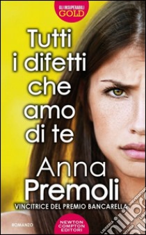 Tutti i difetti che amo di te libro di Premoli Anna