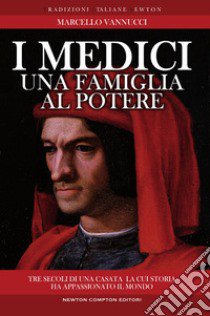 I Medici. Una famiglia al potere libro di Vannucci Marcello