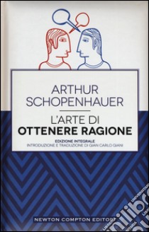 L'arte di ottenere ragione. Ediz. integrale libro di Schopenhauer Arthur