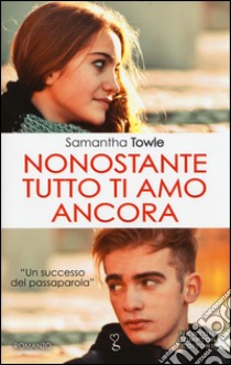 Nonostante tutto ti amo ancora libro di Towle Samantha