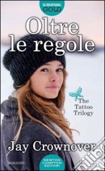 Oltre le regole. The tattoo trilogy libro di Crownover Jay