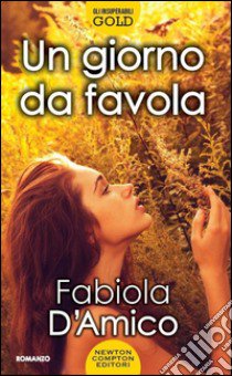 Un giorno da favola libro di D'Amico Fabiola