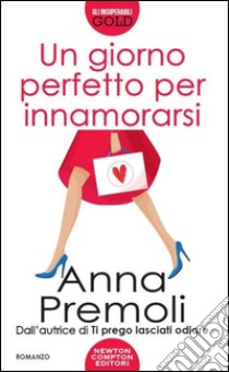 Un giorno perfetto per innamorarsi libro di Premoli Anna