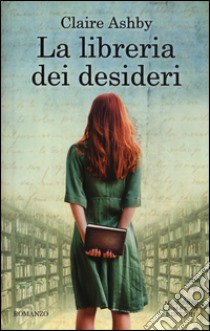 La libreria dei desideri libro di Ashby Claire