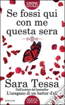 Se fossi qui con me questa sera libro di Tessa Sara