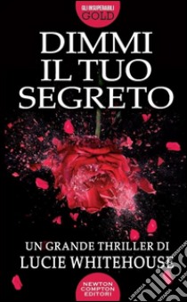 Dimmi il tuo segreto libro di Whitehouse Lucie