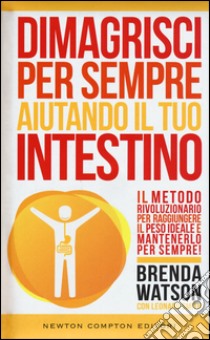 Dimagrisci per sempre aiutando il tuo intestino libro di Watson Brenda; Smith Leonard