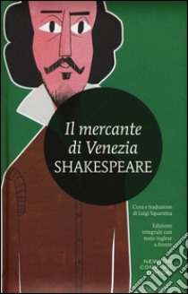 Il mercante di Venezia. Testo inglese a fronte. Ediz. integrale libro di Shakespeare William; Squarzina L. (cur.)