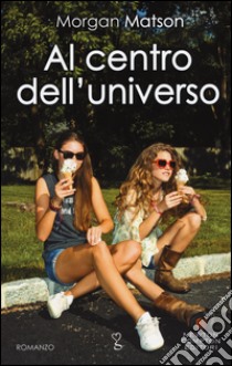 Al centro dell'universo libro di Matson Morgan