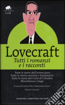 Tutti i romanzi e i racconti. Ediz. integrale libro di Lovecraft Howard P.; Pilo G. (cur.); Fusco S. (cur.)