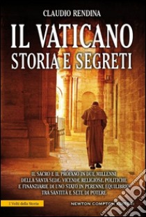 Il Vaticano. Storia e segreti libro di Rendina Claudio