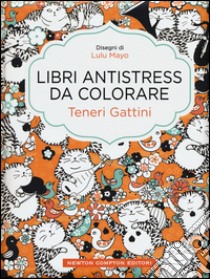 Teneri gattini. Libri antistress da colorare libro di Mayo Lulu