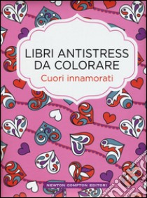 Cuori innamorati. Libri antistress da colorare libro di Mayo Lulu