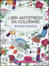 Animali favolosi. Libri antistress da colorare libro di Mayo Lulu