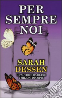 Per sempre noi libro di Dessen Sarah