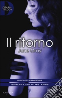 Il ritorno. Disarm trilogy libro di Gray June