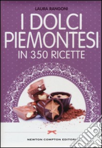 I dolci piemontesi in 350 ricette libro di Rangoni Laura