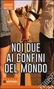 Noi due ai confini del mondo libro di Matson Morgan