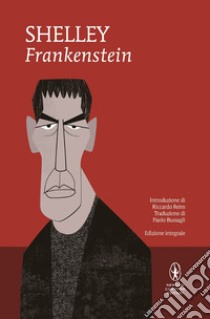 Frankenstein. Ediz. integrale libro di Shelley Mary