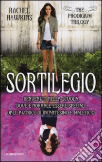 Sortilegio. The Prodigium trilogy libro di Hawkins Rachel