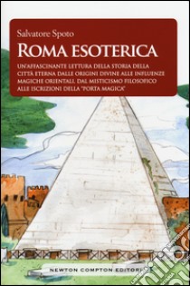 Roma esoterica, Salvatore Spoto, Newton Compton Editori