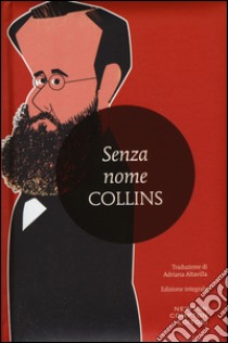 Senza nome. Ediz. integrale libro di Collins Wilkie