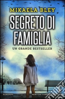 Segreto di famiglia libro di Bley Mikaela