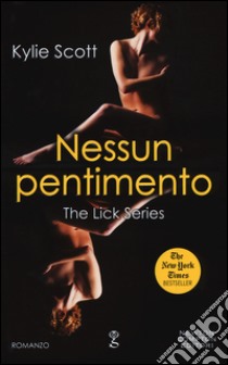 Nessun pentimento. The Lick series libro di Scott Kylie