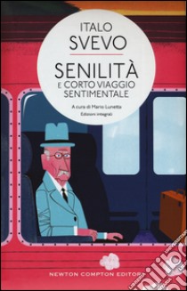 Senilità-Corto viaggio sentimentale. Ediz. integrale libro di Svevo Italo; Lunetta M. (cur.)