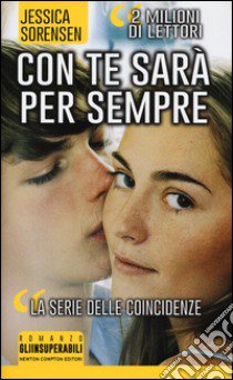 Con te sarà per sempre. La trilogia delle coincidenze libro di Sorensen Jessica