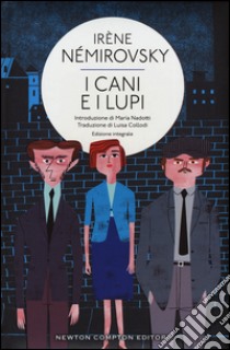 I cani e i lupi. Ediz. integrale libro di Némirovsky Irène