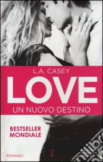 Un nuovo destino. Love libro di Casey L. A.