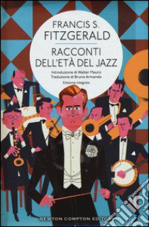 Racconti dell'età del jazz. Ediz. integrale libro di Fitzgerald Francis Scott