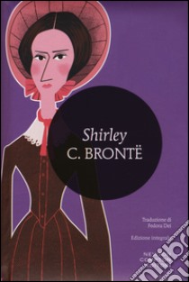 Shirley. Ediz. integrale libro di Brontë Charlotte