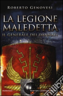 Il generale dei dannati. La legione maledetta libro di Genovesi Roberto