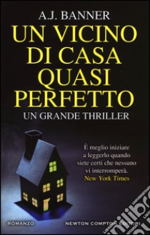 Un vicino di casa quasi perfetto libro di Banner A. J.