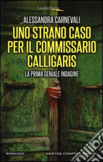 Uno strano caso per il commissario Calligaris libro di Carnevali Alessandra