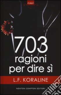 703 ragioni per dire sì libro di Koraline L. F.