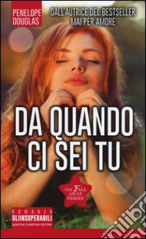 Da quando ci sei tu. The Fall Away Series libro di Douglas Penelope