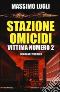 Stazione omicidi. Vittima numero 2 libro di Lugli Massimo