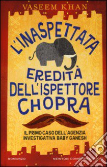 L'inaspettata eredità dell'ispettore Chopra. Il primo caso della Ganesh agency investigation libro di Khan Vaseem