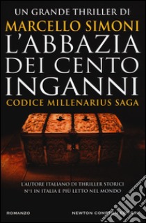 L'abbazia dei cento inganni. Codice Millenarius saga libro di Simoni Marcello