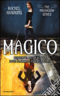 Magico. The Prodigium trilogy libro di Hawkins Rachel