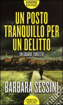 Un posto tranquillo per un delitto libro di Sessini Barbara