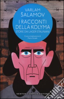 I racconti della Kolyma. Storie dai lager staliniani libro di Salamov Varlam; Sinatti P. (cur.)